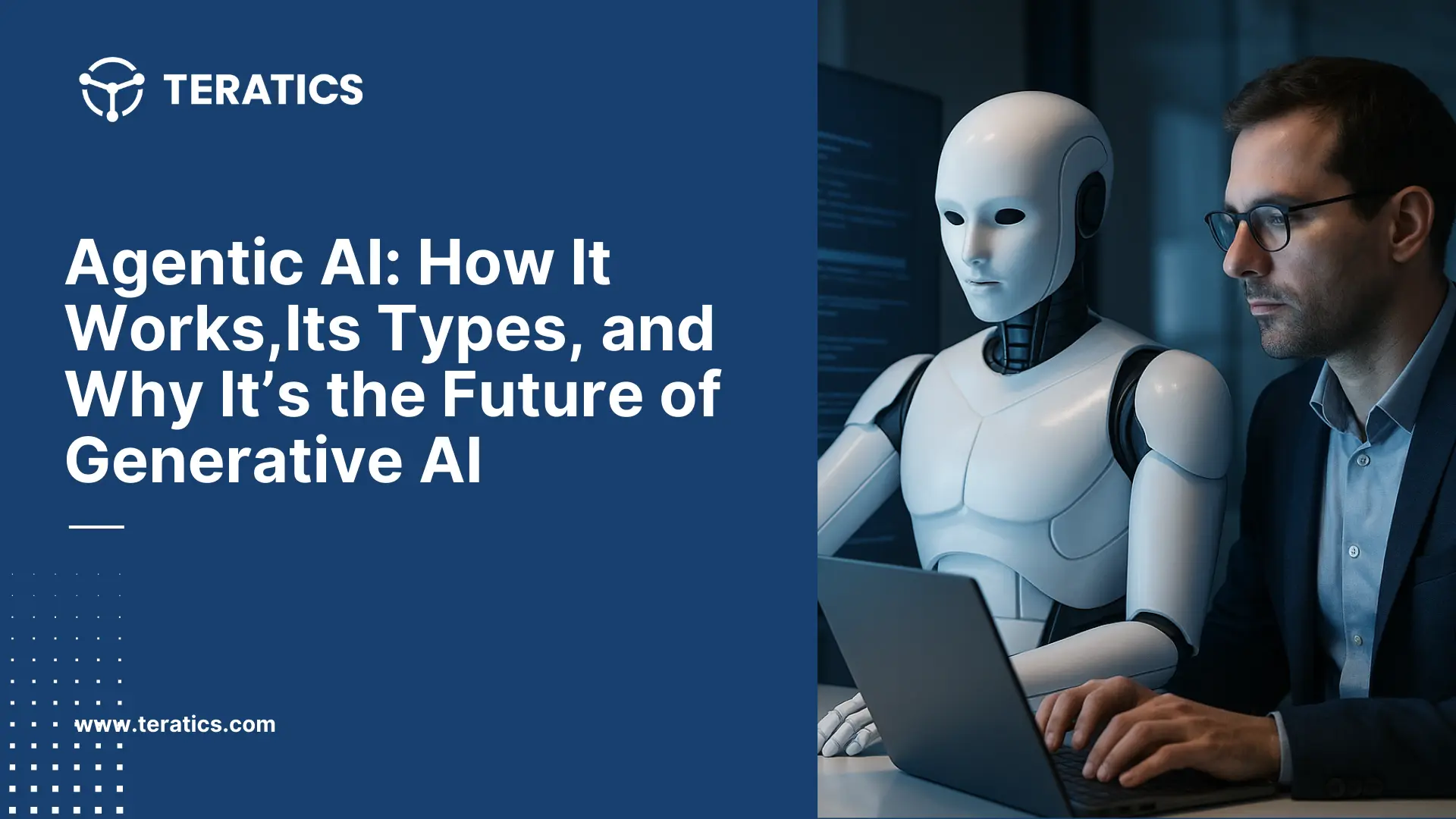 Agentic AI: How It Works, Its Types, and Why It’s the Future of Generative AI